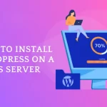 How to Install WordPress on a VPS Server