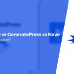 Kadence vs GeneratePress vs Neve: Compared for 2023