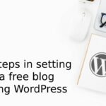 9 steps in setting up a free blog using WordPress
